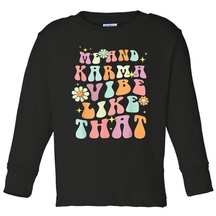 Karma is My Boyfriend Me and Karma Vibe Like That Groovy Toddler Long Sleeve Shirt