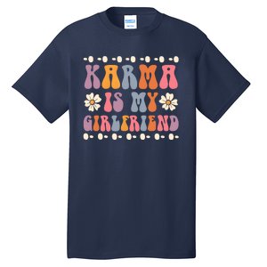 Karma Is My Girlfriend Hippie Flower Sarcastic Boyfriend Tall T-Shirt