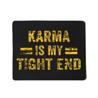 Karma is My Tight End  Mousepad