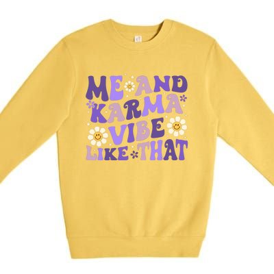 Karma Is My Boyfriend Me And Karma Vibe Like That Groovy Premium Crewneck Sweatshirt