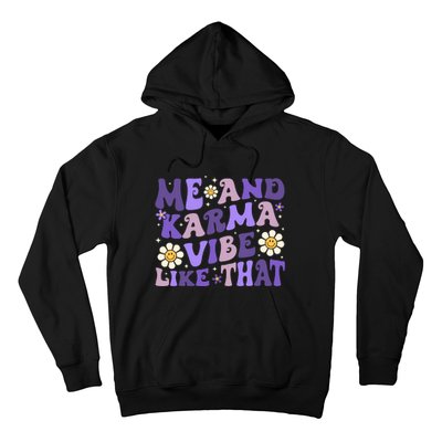 Karma Is My Boyfriend Me And Karma Vibe Like That Groovy Hoodie