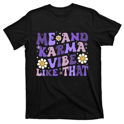 Karma Is My Boyfriend Me And Karma Vibe Like That Groovy T-Shirt