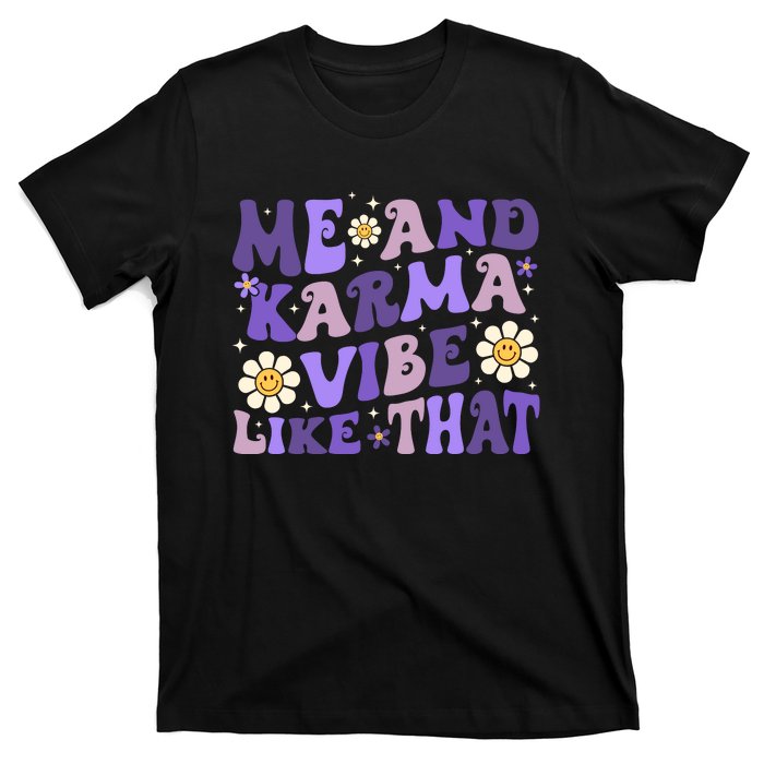 Karma Is My Boyfriend Me And Karma Vibe Like That Groovy T-Shirt