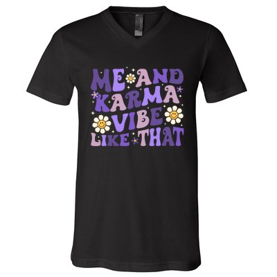 Karma Is My Boyfriend Me And Karma Vibe Like That Groovy V-Neck T-Shirt