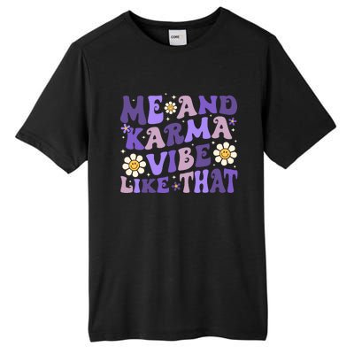 Karma Is My Boyfriend Me And Karma Vibe Like That Groovy Tall Fusion ChromaSoft Performance T-Shirt