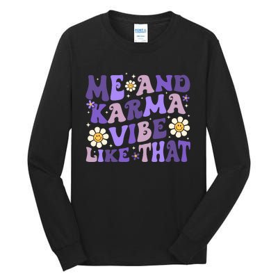 Karma Is My Boyfriend Me And Karma Vibe Like That Groovy Tall Long Sleeve T-Shirt