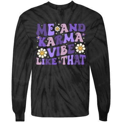 Karma Is My Boyfriend Me And Karma Vibe Like That Groovy Tie-Dye Long Sleeve Shirt