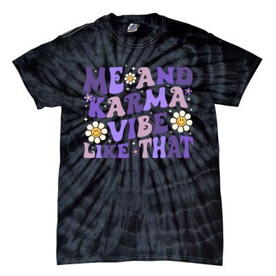 Karma Is My Boyfriend Me And Karma Vibe Like That Groovy Tie-Dye T-Shirt