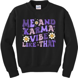 Karma Is My Boyfriend Me And Karma Vibe Like That Groovy Kids Sweatshirt