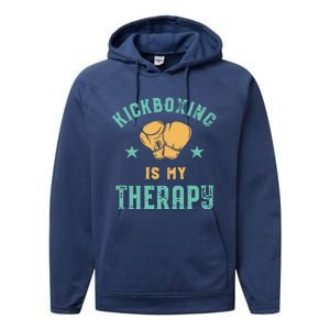 Kickboxing Is My Therapy Sarcastic Funny Boxing Kickboxer Great Gift Performance Fleece Hoodie