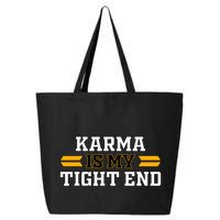 Karma Is My Tight End 25L Jumbo Tote