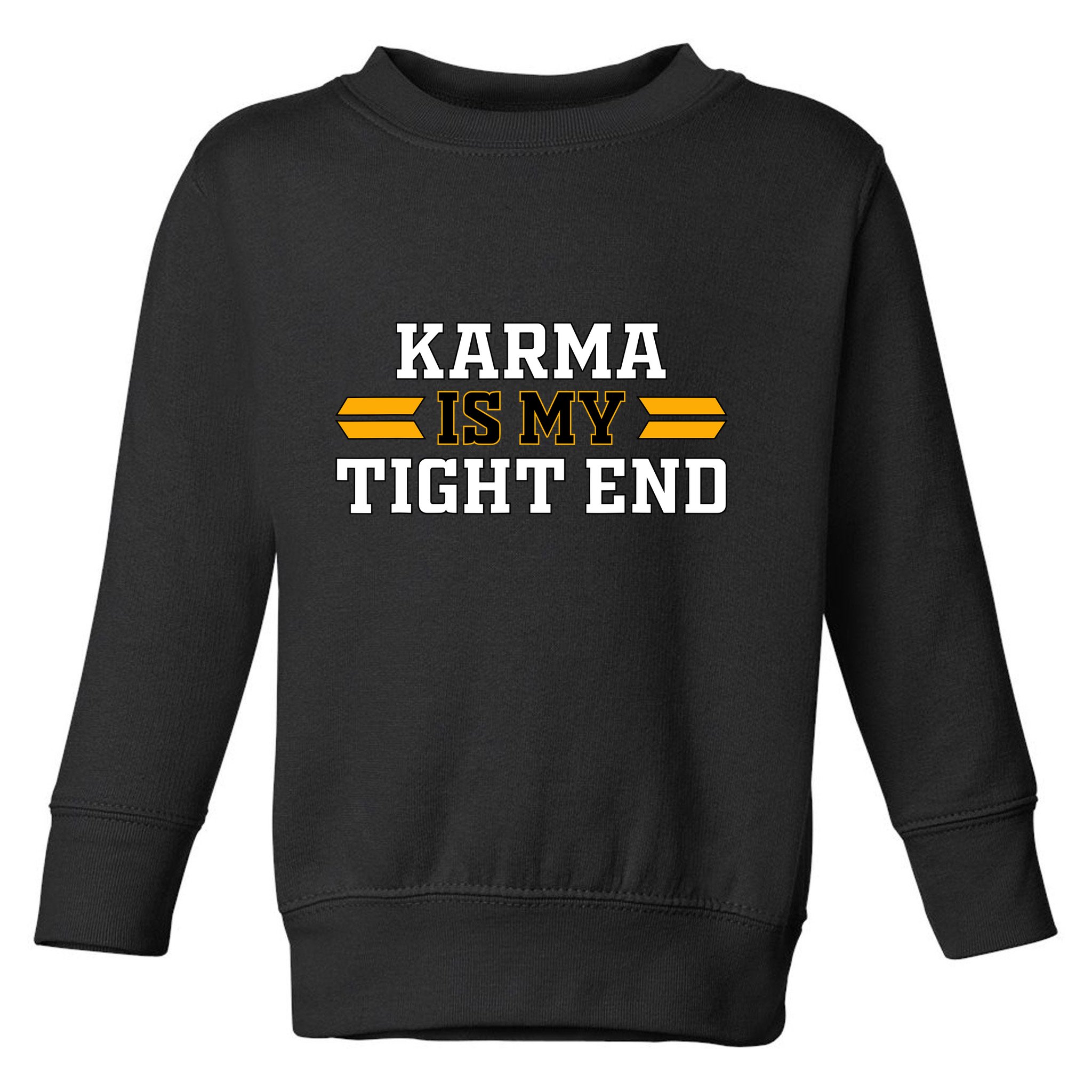 Karma Is My Tight End Toddler Sweatshirt