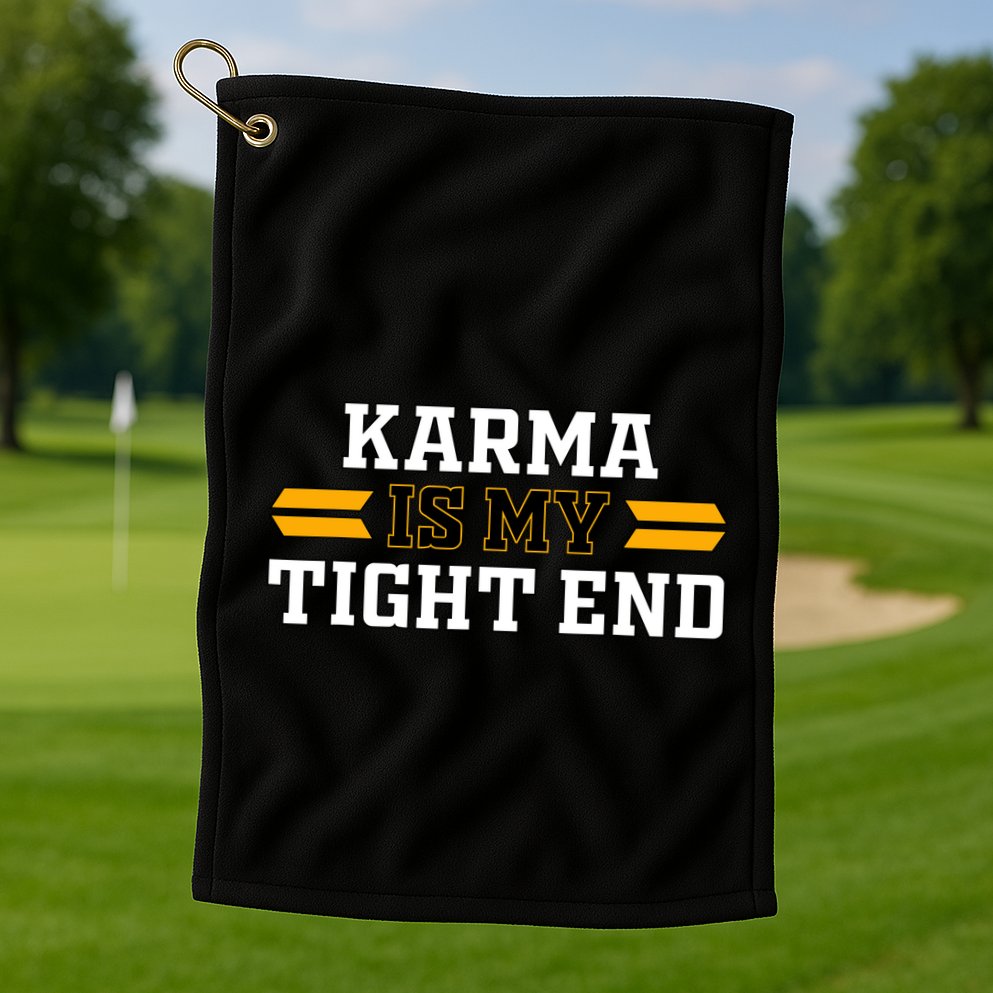 Karma Is My Tight End Golf Towel