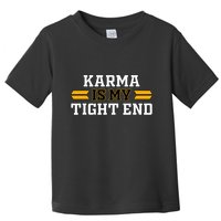 Karma Is My Tight End Toddler T-Shirt
