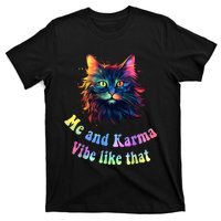 Karma Is My Boyfriend Me And Karma Vibe Like That Cat Lover T-Shirt