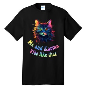 Karma Is My Boyfriend Me And Karma Vibe Like That Cat Lover Tall T-Shirt