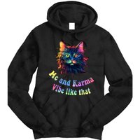 Karma Is My Boyfriend Me And Karma Vibe Like That Cat Lover Tie Dye Hoodie