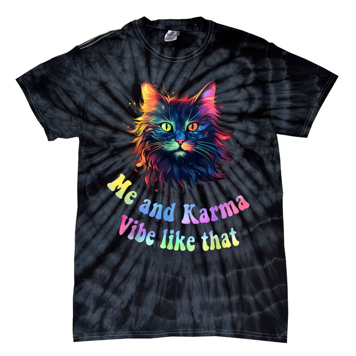 Karma Is My Boyfriend Me And Karma Vibe Like That Cat Lover Tie-Dye T-Shirt