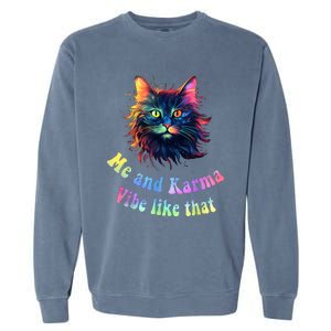 Karma Is My Boyfriend Me And Karma Vibe Like That Cat Lover Garment-Dyed Sweatshirt