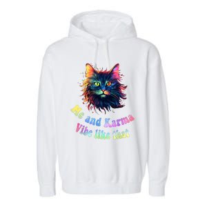 Karma Is My Boyfriend Me And Karma Vibe Like That Cat Lover Garment-Dyed Fleece Hoodie