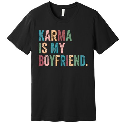 Karma Is My Boy Friend Karma Is Cat Premium T-Shirt