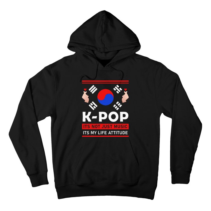 Kpop Is Not Just Music Kpop ItS My Life Attitude Hoodie