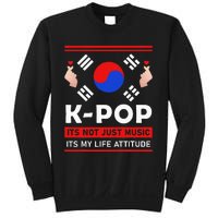 Kpop Is Not Just Music Kpop ItS My Life Attitude Sweatshirt