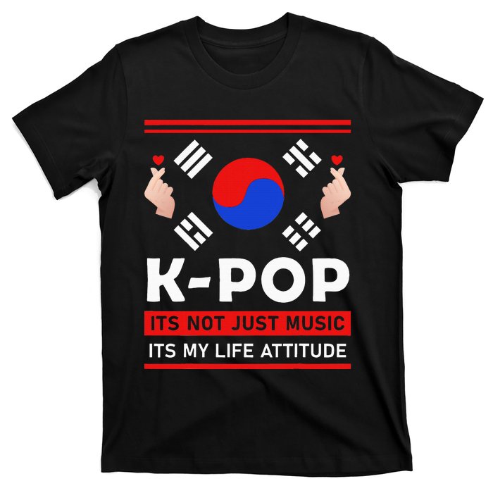 Kpop Is Not Just Music Kpop ItS My Life Attitude T-Shirt