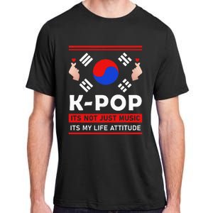 Kpop Is Not Just Music Kpop ItS My Life Attitude Adult ChromaSoft Performance T-Shirt