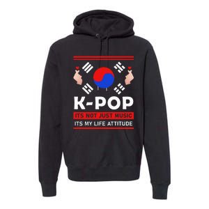 Kpop Is Not Just Music Kpop ItS My Life Attitude Premium Hoodie