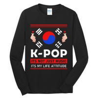 Kpop Is Not Just Music Kpop ItS My Life Attitude Tall Long Sleeve T-Shirt