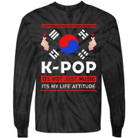 Kpop Is Not Just Music Kpop ItS My Life Attitude Tie-Dye Long Sleeve Shirt