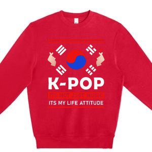 Kpop Is Not Just Music Kpop ItS My Life Attitude Premium Crewneck Sweatshirt