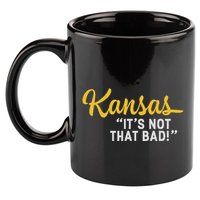 Kansas ItS Not Hat Bad Underrated Usa State Pride 11oz C Handle Ceramic Mug