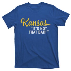 Kansas ItS Not Hat Bad Underrated Usa State Pride T-Shirt