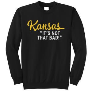 Kansas ItS Not Hat Bad Funny Underrated Usa State Pride Sweatshirt