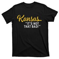 Kansas ItS Not Hat Bad Funny Underrated Usa State Pride T-Shirt