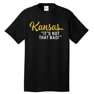 Kansas ItS Not Hat Bad Funny Underrated Usa State Pride Tall T-Shirt