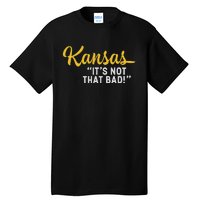 Kansas ItS Not Hat Bad Funny Underrated Usa State Pride Tall T-Shirt