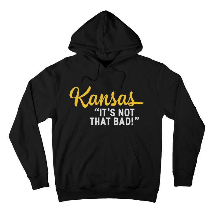 Kansas ItS Not Hat Bad Funny Underrated Usa State Pride Tall Hoodie