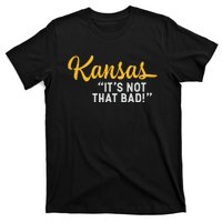 Kansas Its Not That Bad Funny Underrated Usa State Pride T-Shirt