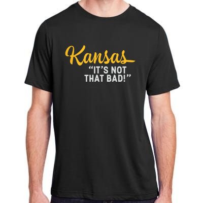 Kansas Its Not That Bad Funny Underrated Usa State Pride Adult ChromaSoft Performance T-Shirt