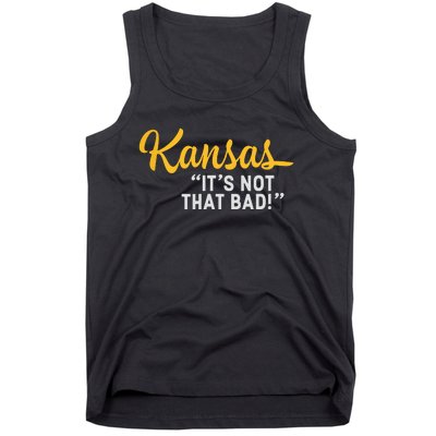 Kansas Its Not That Bad Funny Underrated Usa State Pride Tank Top