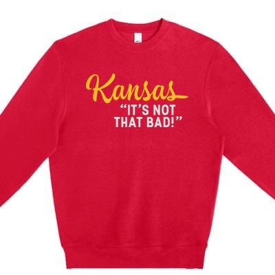 Kansas Its Not That Bad Funny Underrated Usa State Pride Premium Crewneck Sweatshirt