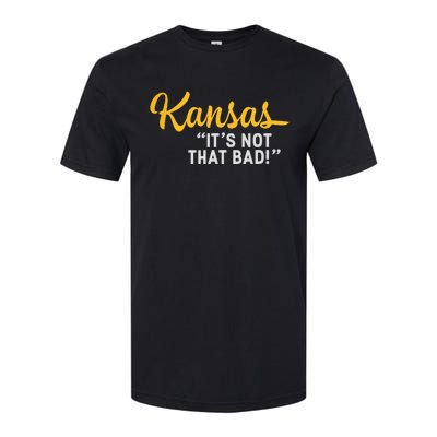 Kansas Its Not That Bad Funny Underrated Usa State Pride Softstyle CVC T-Shirt