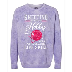 Knitting Is Not A Hobby Its A Post Apocalyptic Life Skill Colorblast Crewneck Sweatshirt