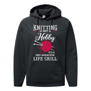 Knitting Is Not A Hobby Its A Post Apocalyptic Life Skill Performance Fleece Hoodie