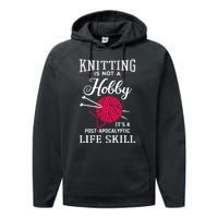 Knitting Is Not A Hobby Its A Post Apocalyptic Life Skill Performance Fleece Hoodie