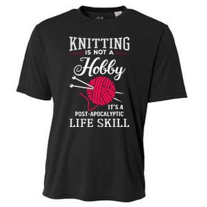 Knitting Is Not A Hobby Its A Post Apocalyptic Life Skill Cooling Performance Crew T-Shirt