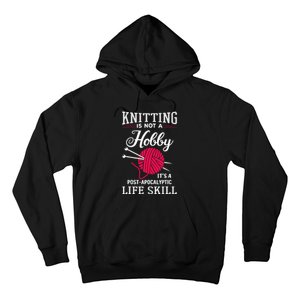 Knitting Is Not A Hobby Its A Post Apocalyptic Life Skill Hoodie